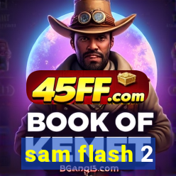 sam flash 2